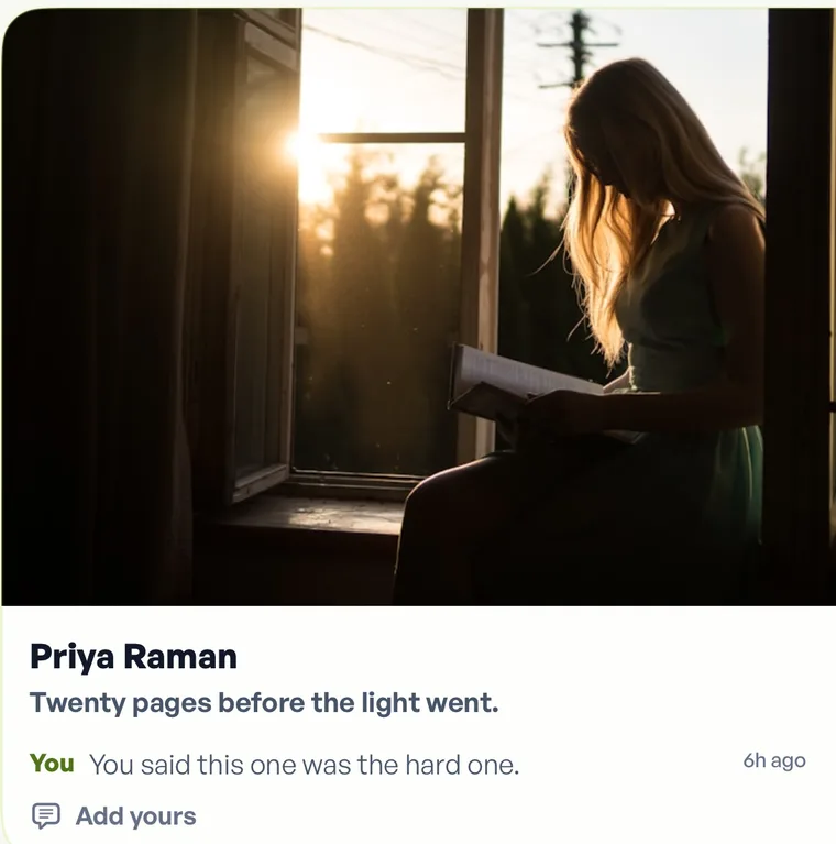 A photo card in Fika: somebody reading by a window at sunset, posted by Priya Raman with the note twenty pages before the light went, and a reply reading you said this one was the hard one.